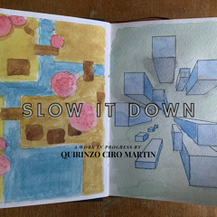 Slow It Down // A Work In Progress