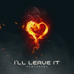 I'll Leave It