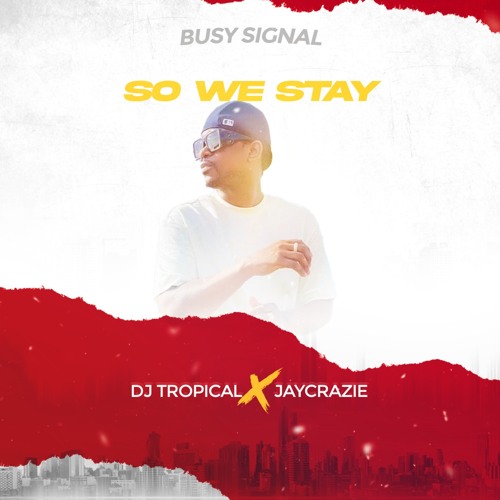 Stream So We Stay by Busy Signal | Listen online for free on SoundCloud