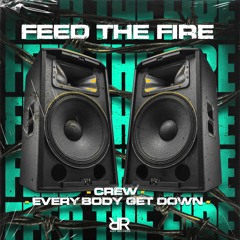 Feed The Fire - Everybody Get Down