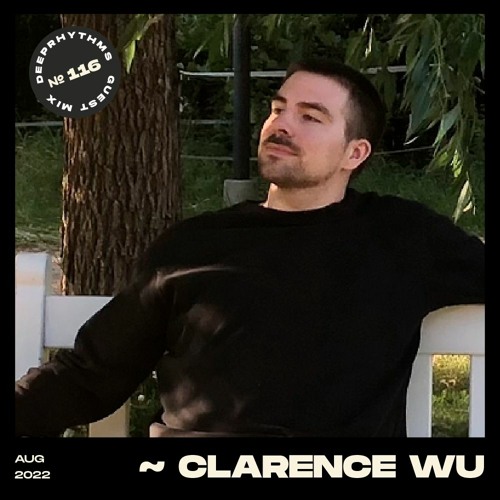 Guest mix #116 || Clarence Wu for Deeprhythms