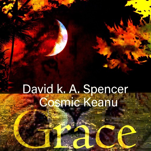 Grace (David k. A. Spencer & Cosmic Keanu)