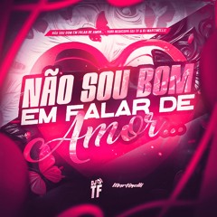 não sou bom em falar de amor... 💔- Yuri Redicopa (DJ'S TF & Martinelli)