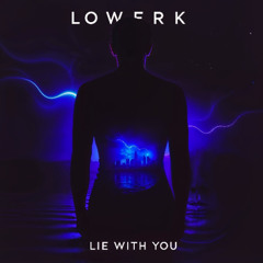 LOWFRK – Lie With You