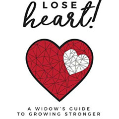 [VIEW] EBOOK 📨 Don't Lose Heart!: A Widow's Guide to Growing Stronger by  Mary Beth