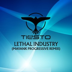 Tiesto - Lethal Industry (Mayank Progressive Remix)