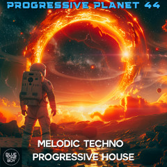 Progressive Planet 44 ~ #MelodicTechno - #ProgressiveHouse