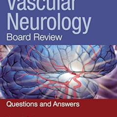 [ACCESS] KINDLE 💏 Vascular Neurology Board Review: Questions and Answers by MD Futre