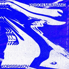 PREMIERE: Korsssakov - Prison Mukbang [Haunted Space Records]