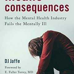 VIEW EBOOK EPUB KINDLE PDF Insane Consequences: How the Mental Health Industry Fails the Mentally Il