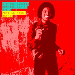 MJ -  Day & Night Working (Pete Le Freq Refreq)