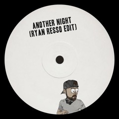 Another Night (Ryan Resso Edit)
