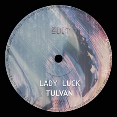 TULVAN - Lady Luck (Edit) [Played by Loco Dice]
