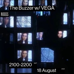 Noods Radio - The Buzzer w/ VEGA Thurs 18th Aug 22'