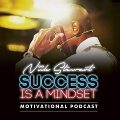 Success Is A Mindset Motivational Podcast