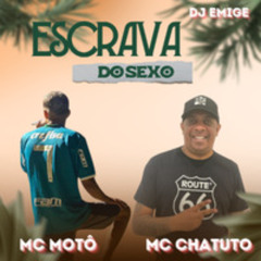 MC MOTO & MC CHARUTO - ESCRAVA DO SEXO [DJ EMIGE] - DJ EMIGE (1)