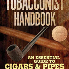VIEW EPUB 📘 The Tobacconist Handbook: An Essential Guide to Cigars & Pipes by  Jorge
