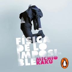 PDF_  F?sica de lo imposible [Physics of the Impossible]: ?Podremos ser invisibl