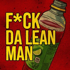 Fuck Da Lean Man
