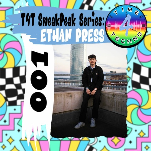 T4T SneakPeak Series: ETHAN PRESS [001]