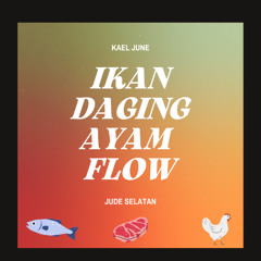 Kael June ft. Jude Selatan - Ikan Daging Ayam Flow (Rework)