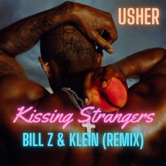 Usher - Kissing Strangers - (Bill Z & Klein Remix)