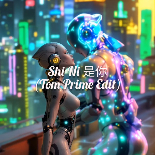 Shi Ni 是你 (Tom Prime Edit)