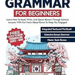 ? Download Korean Grammar For Beginners: Learn How To Read, Write, And Speak Korean Through Con