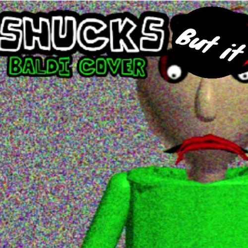 Shucks But it Baldi cover