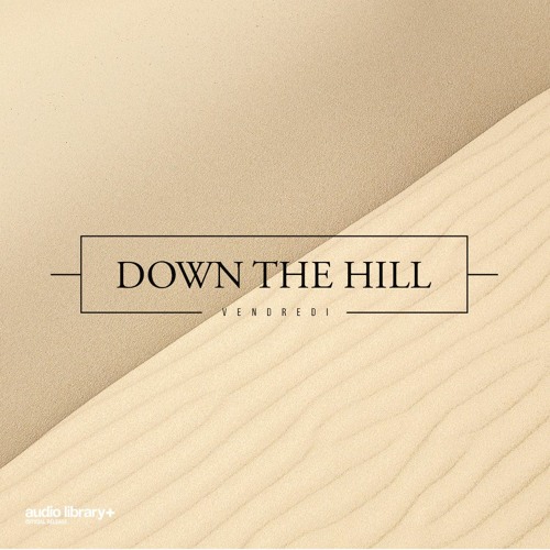 Down The Hill - Vendredi | Free Background Music | Audio Library Release