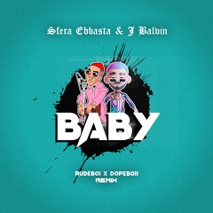 Baby - Sfera Ebbasta & J Balvin ( RudeBoi + DopeBoii Remix 2021 )