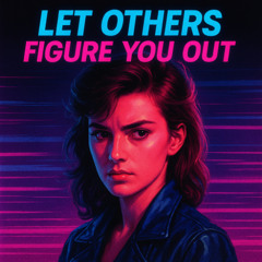 Let Others, Figure You Out