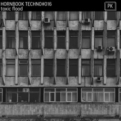 HORNBOOK TECHNO#016 — toxic flood