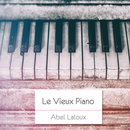Stream Le Vieux Piano by Abel Laloux | Listen online for free on SoundCloud