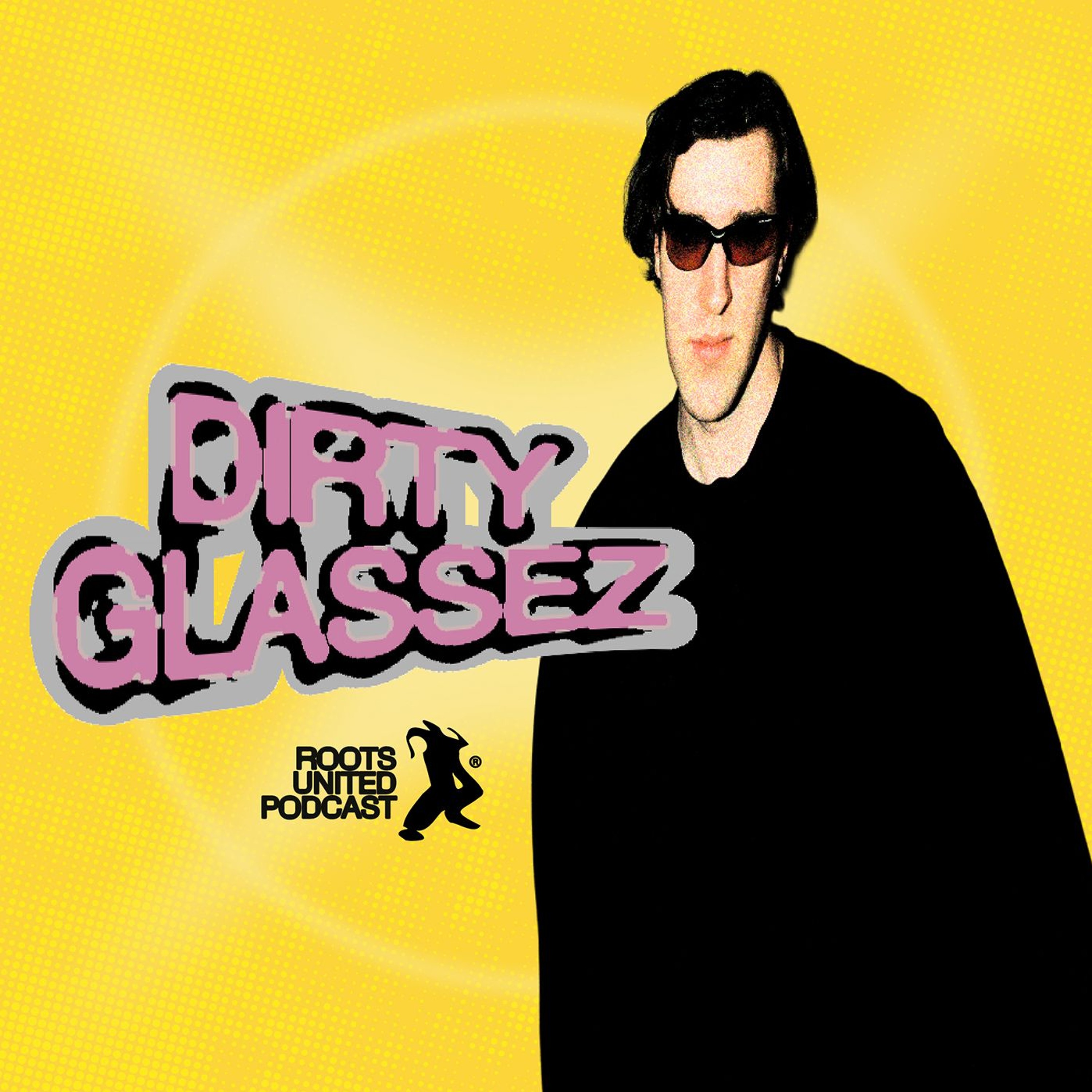 Roots United Podcast: Dirty Glassez episode artwork