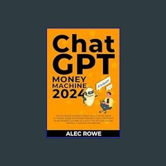 #^Ebook 📖 ChatGPT Money Machine 2024 - The Ultimate Chatbot Cheat Sheet to Go from Clueless Noob t