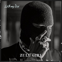 Zulu Girl by LilBouy Uxi.mp3