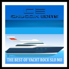 The Best of Yacht Rock Slo Mo (Chuggin Edits)