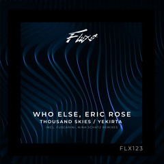 Who Else, Eric Rose - Thousand Skies (Fuscarini Remix) [Fluxo]