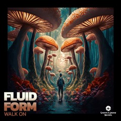 Fluid Form - Walk On (Out Now)