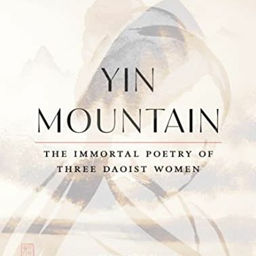 download KINDLE 📜 Yin Mountain: The Immortal Poetry of Three Daoist Women by  Rebecc