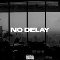 No Delay
