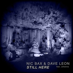 STILL HERE (NIC BAX & DAVE LEON feat. Johanna)