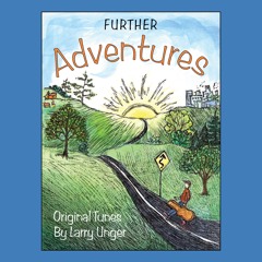 Further Adventures; Original Tunes by Larry Unger