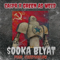 CA$PR X GREEN AS WEED - $OOKAH BLYAT [PROD. CREEPDASLOW]