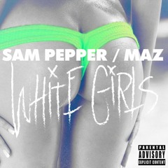 White Girls - Mazzi Maz (ft. Sam Pepper)