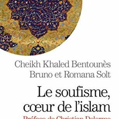Télécharger eBook Le Soufisme, coeur de l'Islam: Suivi d'extraits du Diwan du cheikh Ahmed ben Mus