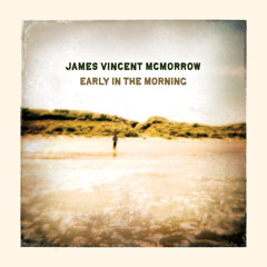 Early In The Morning, I'll Come Calling