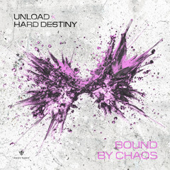 Unload & Hard Destiny - Bound By Chaos