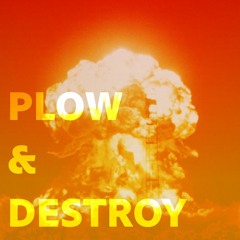 plow n' destroy